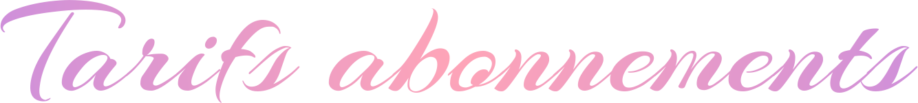 Tarifs - Abonnements